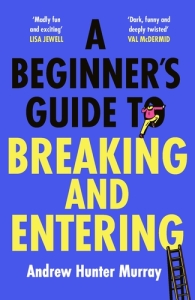 A Beginner’s Guide to Breaking and Entering Andrew Hunter Murray